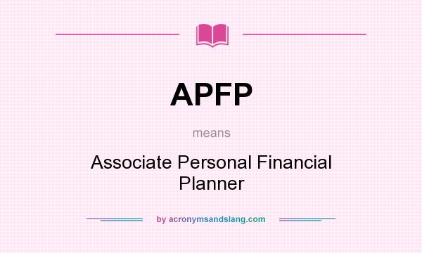 What does APFP mean? It stands for Associate Personal Financial Planner