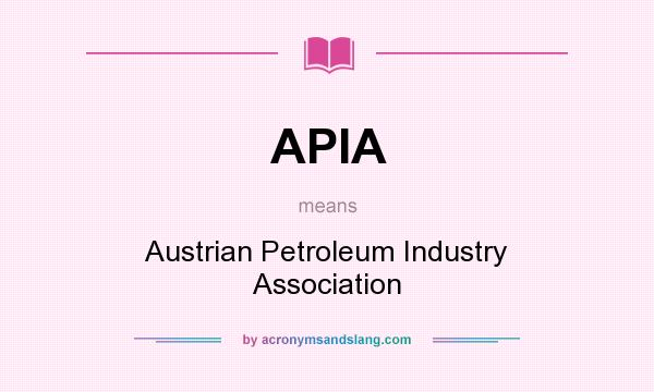 What does APIA mean? It stands for Austrian Petroleum Industry Association