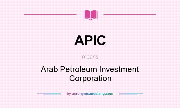 What does APIC mean? It stands for Arab Petroleum Investment Corporation