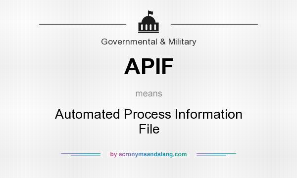 What does APIF mean? It stands for Automated Process Information File