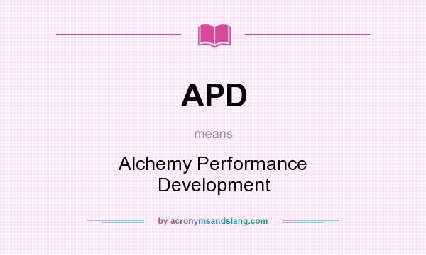 What does APD mean? It stands for Alchemy Performance Development
