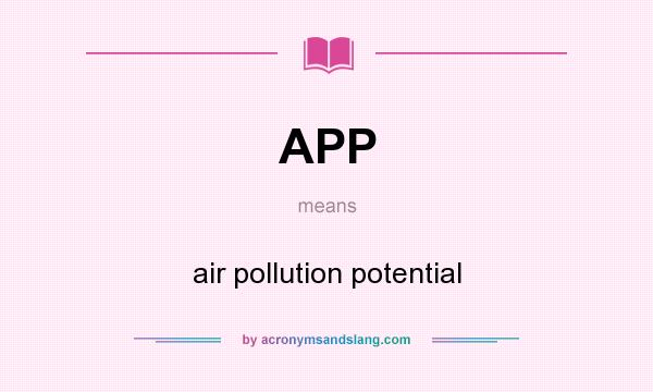 What does APP mean? It stands for air pollution potential
