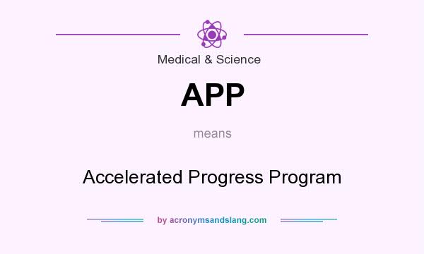 What does APP mean? It stands for Accelerated Progress Program