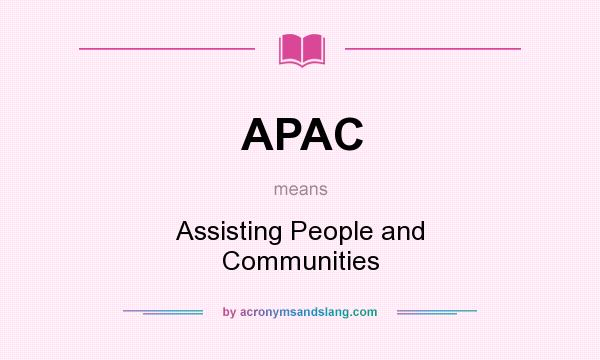 What does APAC mean? It stands for Assisting People and Communities