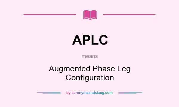What does APLC mean? It stands for Augmented Phase Leg Configuration