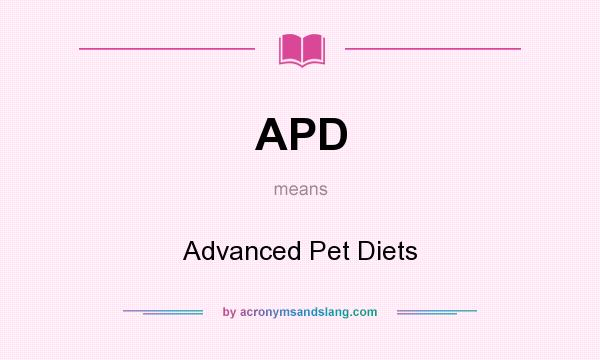 What does APD mean? It stands for Advanced Pet Diets