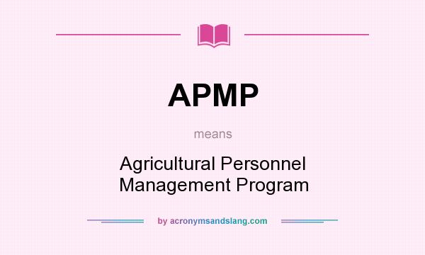 What does APMP mean? It stands for Agricultural Personnel Management Program