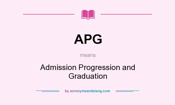 What does APG mean? It stands for Admission Progression and Graduation