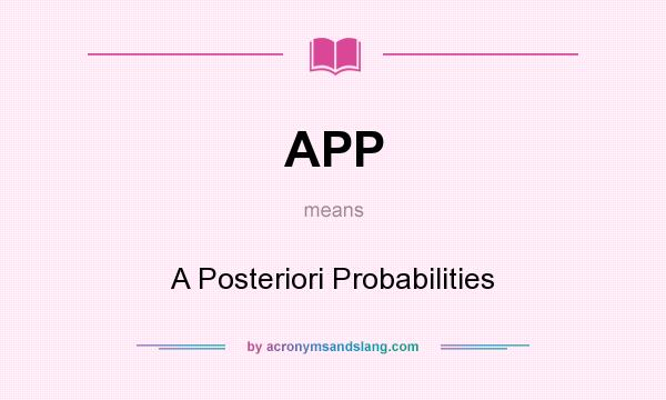 What does APP mean? It stands for A Posteriori Probabilities