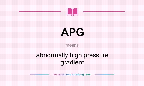 What does APG mean? It stands for abnormally high pressure gradient