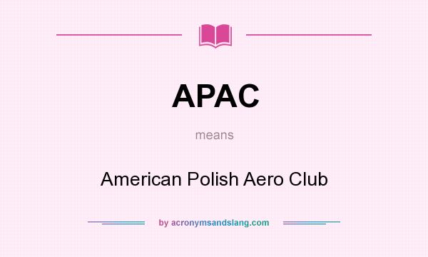 What does APAC mean? It stands for American Polish Aero Club