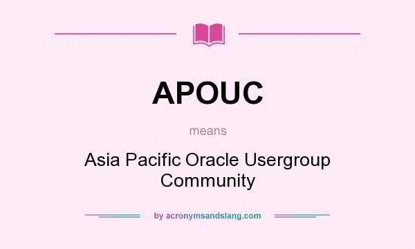 What does APOUC mean? It stands for Asia Pacific Oracle Usergroup Community