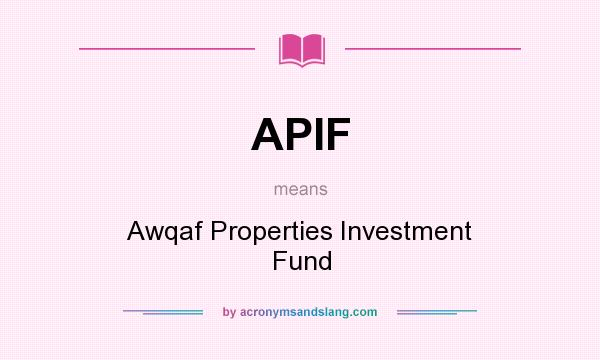 What does APIF mean? It stands for Awqaf Properties Investment Fund
