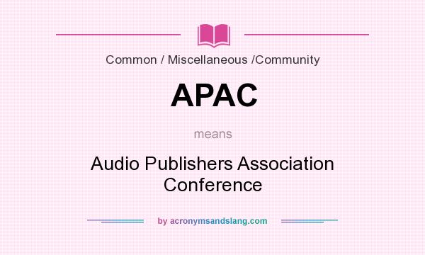 What does APAC mean? It stands for Audio Publishers Association Conference