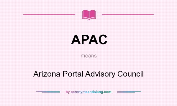 What does APAC mean? It stands for Arizona Portal Advisory Council
