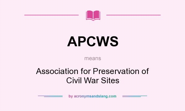 What does APCWS mean? It stands for Association for Preservation of Civil War Sites