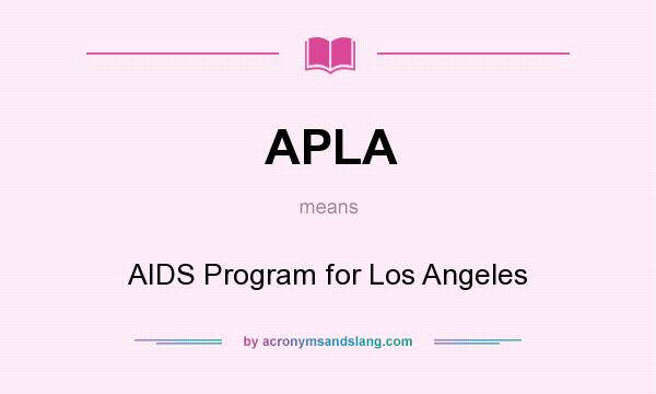What does APLA mean? It stands for AIDS Program for Los Angeles