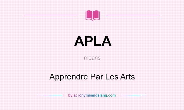 What does APLA mean? It stands for Apprendre Par Les Arts