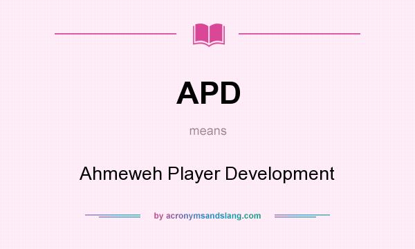 What does APD mean? It stands for Ahmeweh Player Development