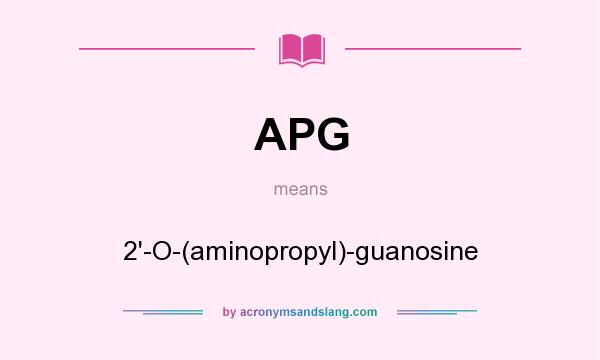 What does APG mean? It stands for 2`-O-(aminopropyl)-guanosine