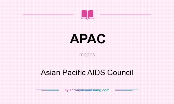 What does APAC mean? It stands for Asian Pacific AIDS Council