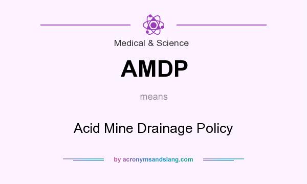What does AMDP mean? It stands for Acid Mine Drainage Policy