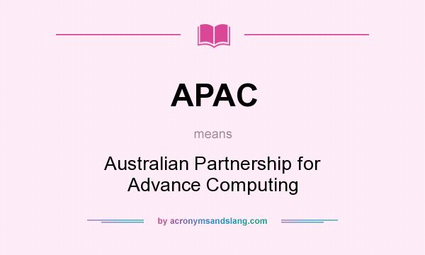 What does APAC mean? It stands for Australian Partnership for Advance Computing