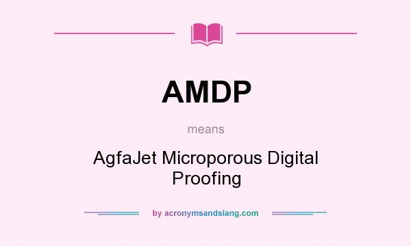 What does AMDP mean? It stands for AgfaJet Microporous Digital Proofing