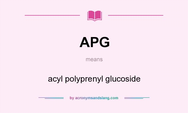 What does APG mean? It stands for acyl polyprenyl glucoside