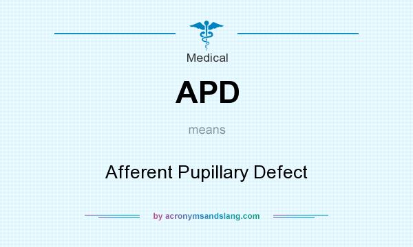 What does APD mean? It stands for Afferent Pupillary Defect