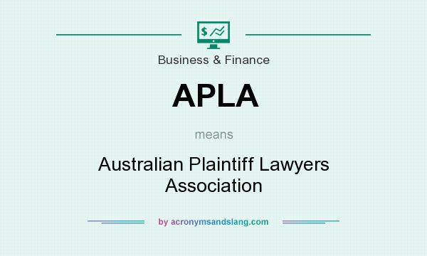 What does APLA mean? It stands for Australian Plaintiff Lawyers Association
