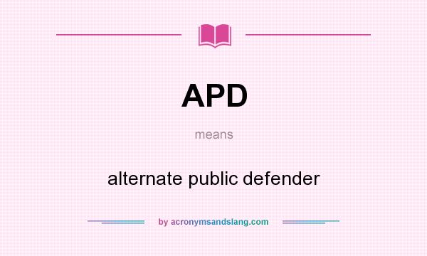 What does APD mean? It stands for alternate public defender