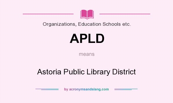 What does APLD mean? It stands for Astoria Public Library District