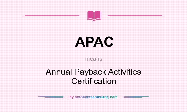 What does APAC mean? It stands for Annual Payback Activities Certification