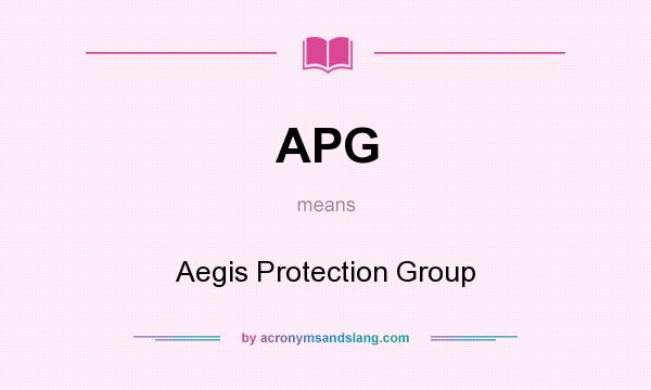 What does APG mean? It stands for Aegis Protection Group
