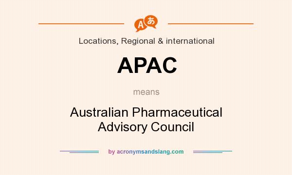 What does APAC mean? It stands for Australian Pharmaceutical Advisory Council