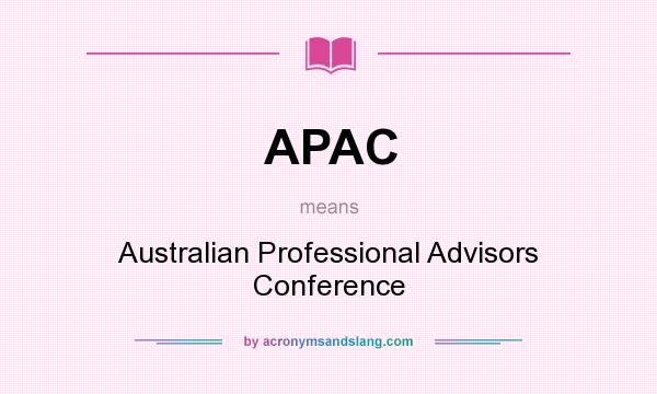 What does APAC mean? It stands for Australian Professional Advisors Conference