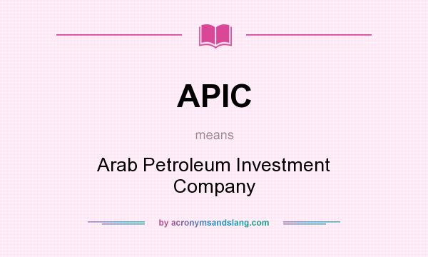 What does APIC mean? It stands for Arab Petroleum Investment Company