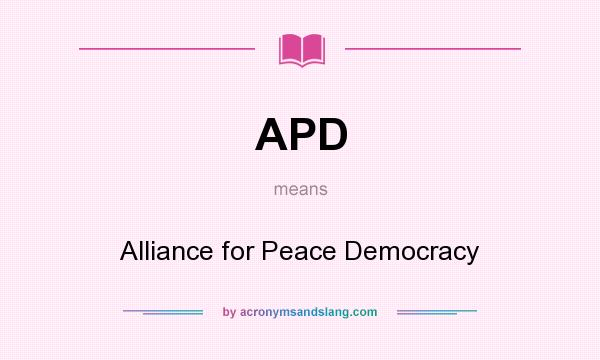 What does APD mean? It stands for Alliance for Peace Democracy
