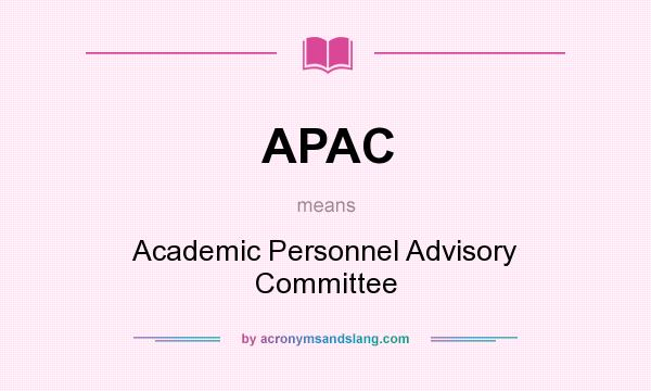 What does APAC mean? It stands for Academic Personnel Advisory Committee