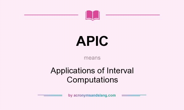 What does APIC mean? It stands for Applications of Interval Computations