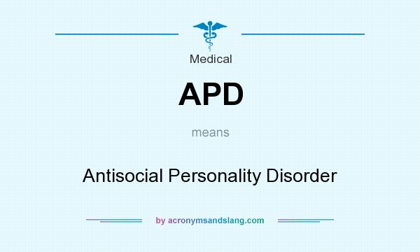 What does APD mean? It stands for Antisocial Personality Disorder