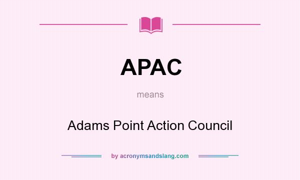 What does APAC mean? It stands for Adams Point Action Council