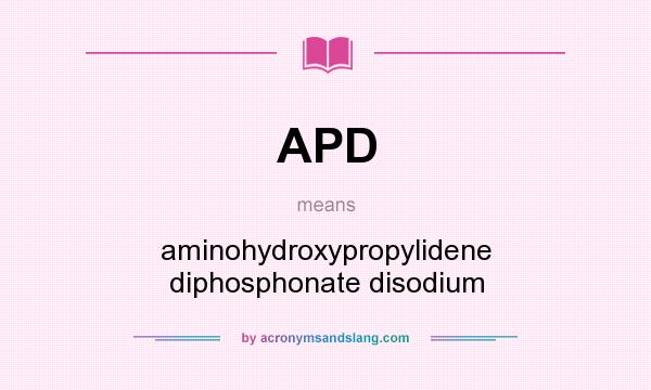 What does APD mean? It stands for aminohydroxypropylidene diphosphonate disodium