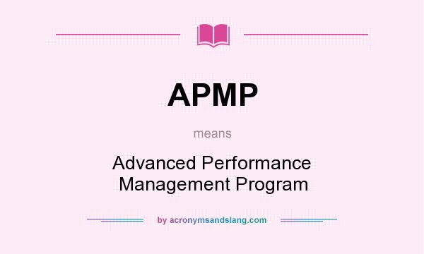 What does APMP mean? It stands for Advanced Performance Management Program