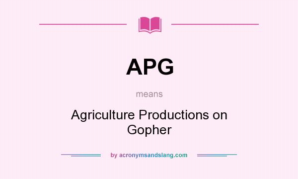What does APG mean? It stands for Agriculture Productions on Gopher