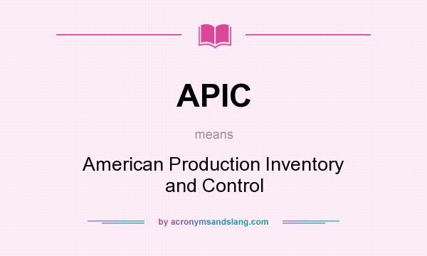 What does APIC mean? It stands for American Production Inventory and Control