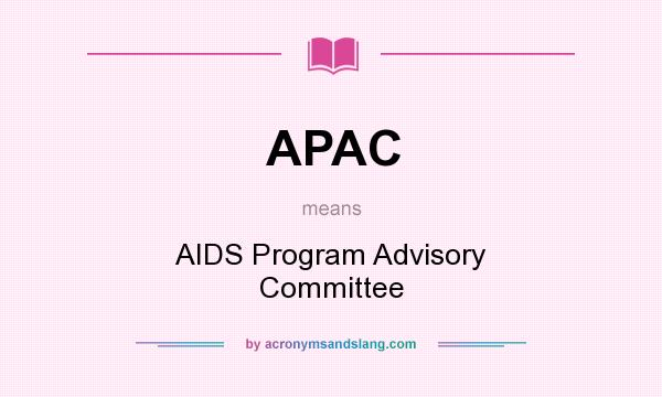 What does APAC mean? It stands for AIDS Program Advisory Committee