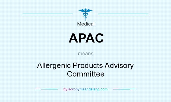 What does APAC mean? It stands for Allergenic Products Advisory Committee