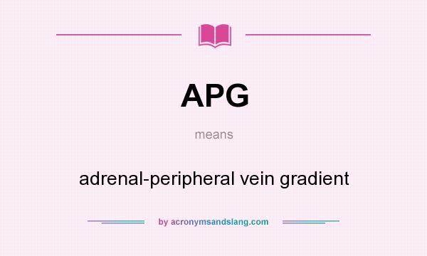 What does APG mean? It stands for adrenal-peripheral vein gradient